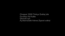 Chopper 2000 Türkçe Dublaj izle