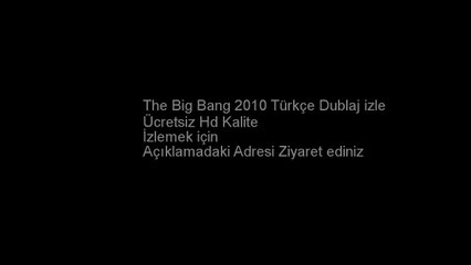 The Big Bang 2010 Türkçe Dublaj izle