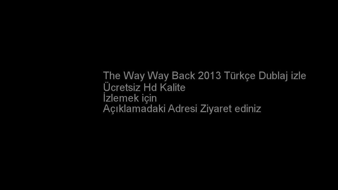 The Way Way Back 2013 Türkçe Dublaj izle