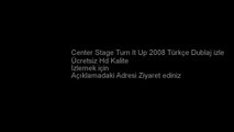 Center Stage Turn It Up 2008 Türkçe Dublaj izle