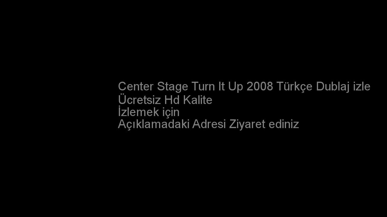 Center Stage Turn It Up 2008 Türkçe Dublaj izle