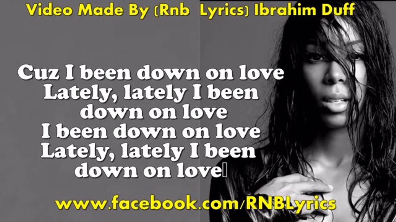Kelly Rowland - Down On Love (Lyrics On Screen) [Talk A Good Game]