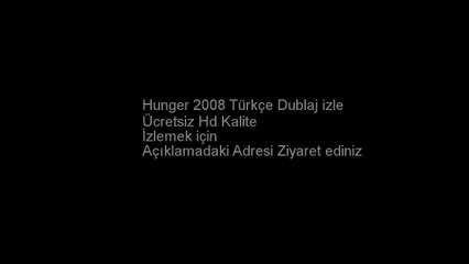 Hunger 2008 Türkçe Dublaj izle