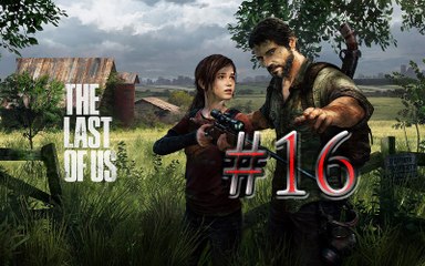 Walkthrough // The Last of Us (PS3) // Partie 16