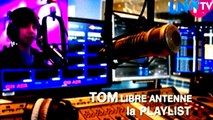 Tom Libre Antenne, la Playlist - mercredi 25 juin 2014