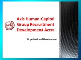 Organizational Development - Axis Human Capital Group Recruitment Development Accra