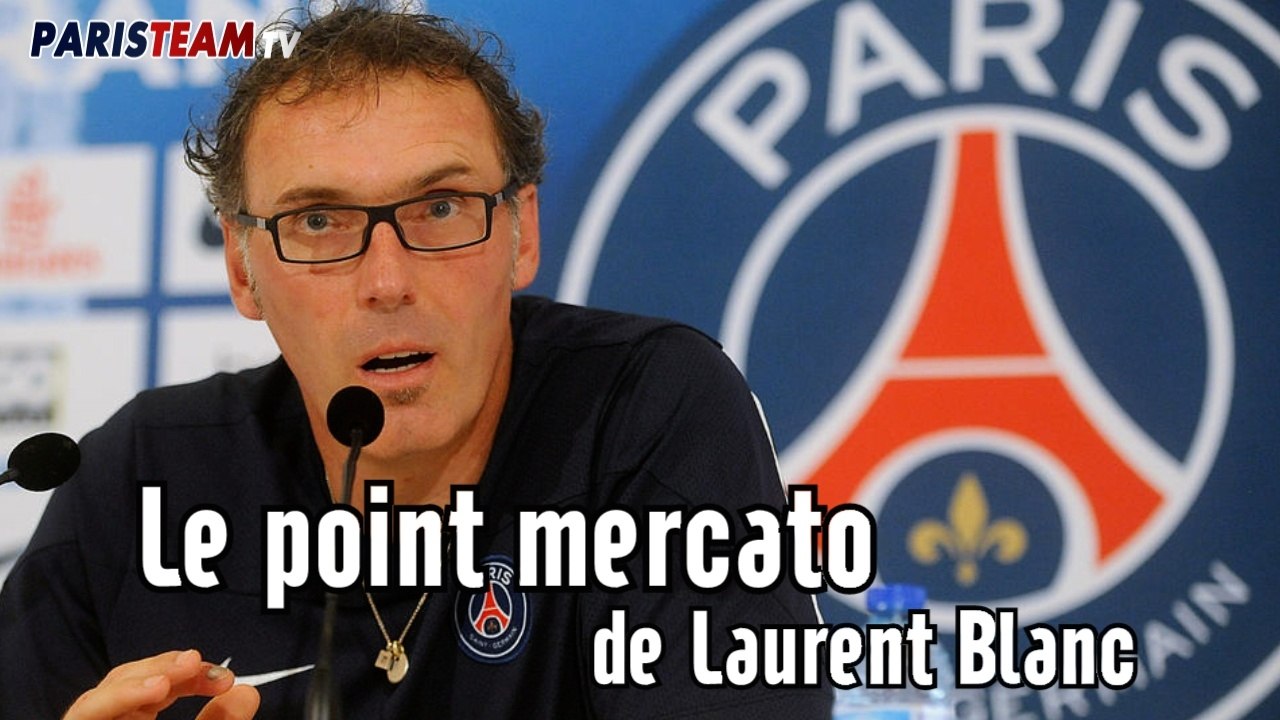 Le point mercato de Laurent Blanc