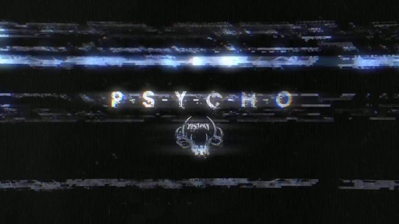 HISTORY - Psycho Teaser