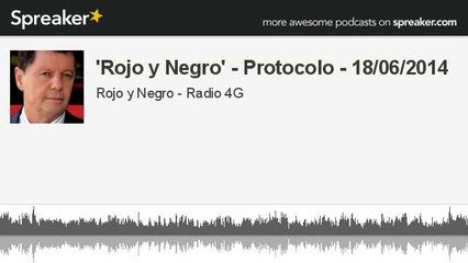 'Rojo y Negro' - Protocolo - 18/06/2014 (hecho con Spreaker)