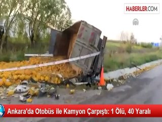 Ankara'da Yolcu Otobüsüyle Kamyon Çarpıştı: 1 Ölü, 40 Yaralı