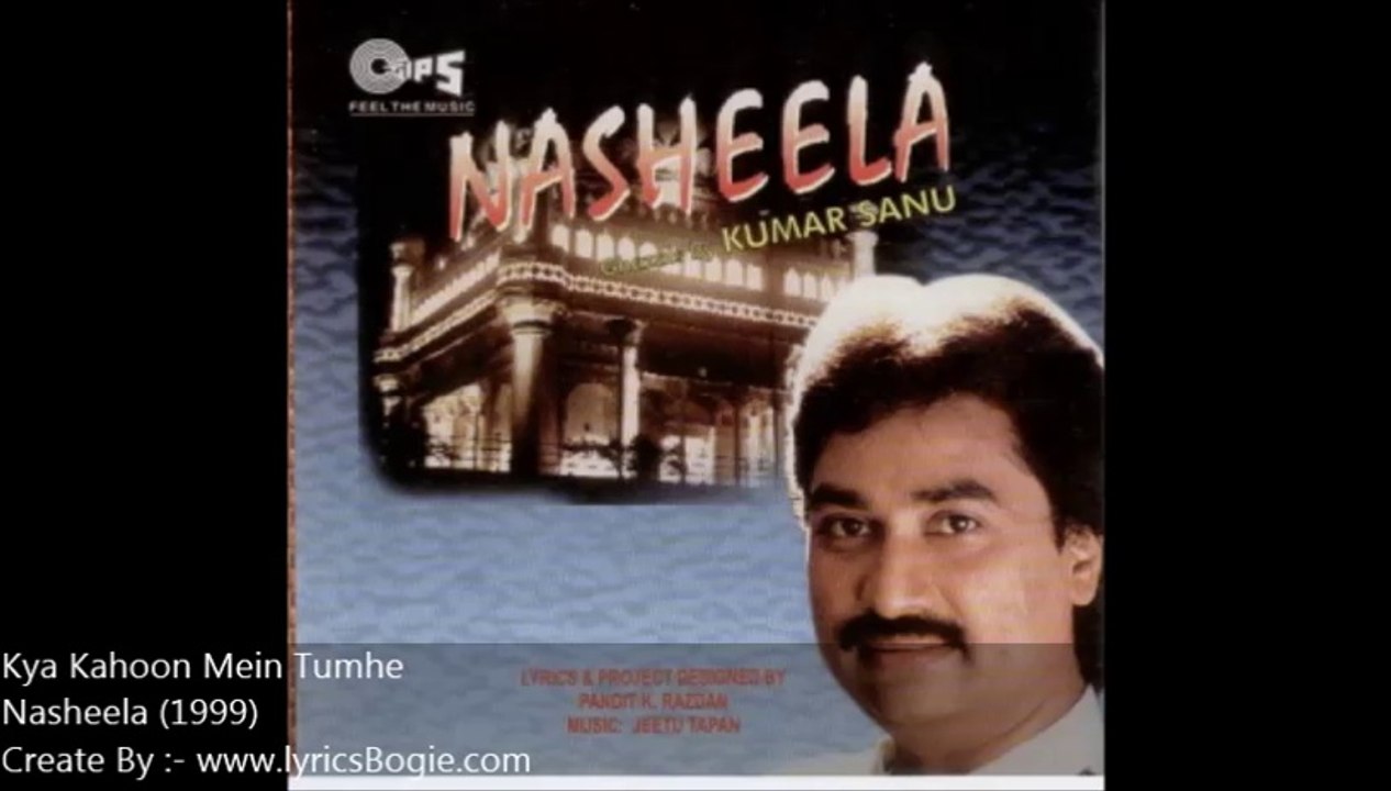 Kya Kahoon Mein Tumhe - Nasheela (1999)