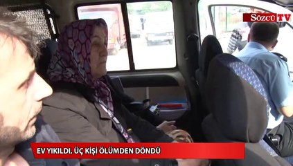 Ev yıkıldı, üç kişi ölümden döndü