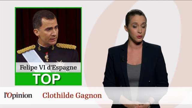 Le Top : Felipe VI d'Espagne Le Flop : Laurent Fabius