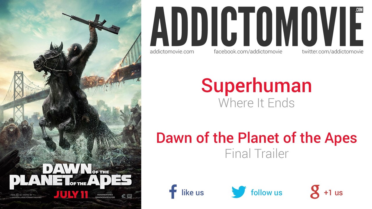 Dawn of the Planet of the Apes - Final Trailer Music #1 (Superhuman - Where It Ends)
