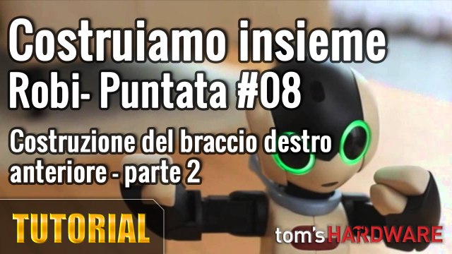 Robi - Costruiamo il braccio destro Parte 2 - Puntata #08