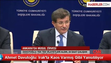 Ahmet Davutoğlu- Irak'ta Kaos Varmış Gibi Yansıtılıyor
