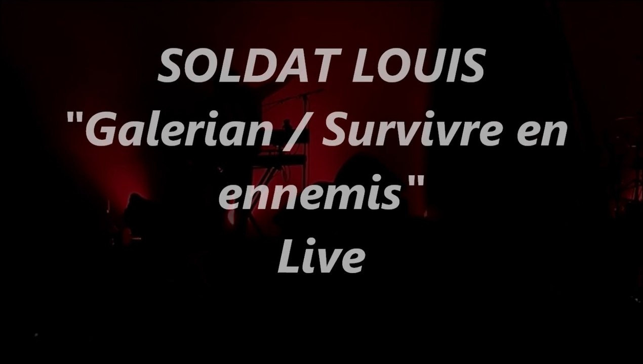 SOLDAT LOUIS "Galerian / Survivre en ennemis" Live 2009