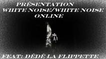 Présentation White Noise/White Noise OnLine (XBLA)