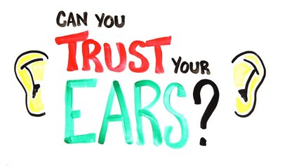 Can You Trust Your Ears (Audio Illusions)