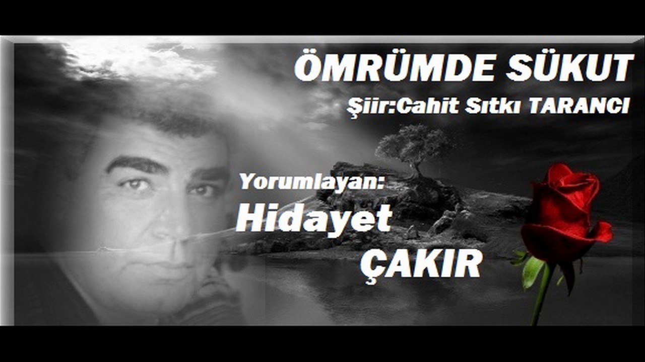 Hidayet ÇAKIR & ÖMRÜMDE SÜKUT Şiiri