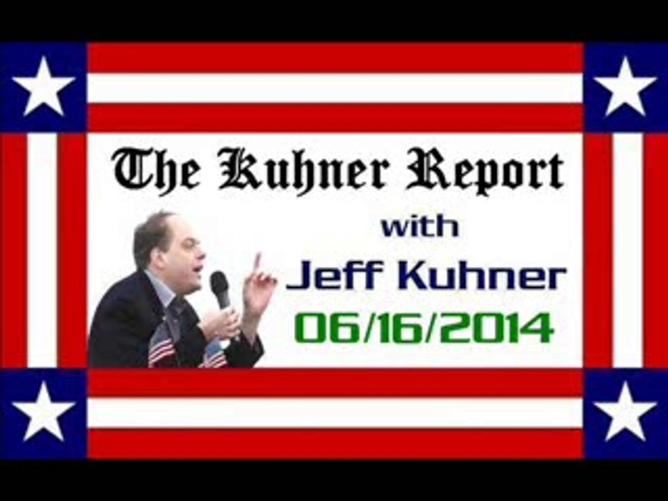The Kuhner Report - June 16 2014 FULL SHOW [PART 1 of 3]