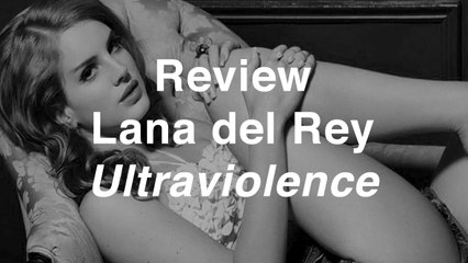 Lana del Rey - Ultraviolence | Review | Musique Info Service