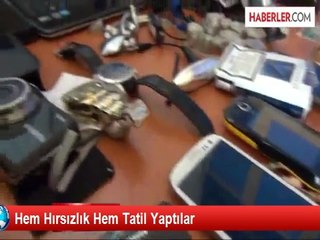 Hem Hırsızlık Hem Tatil Yaptılar