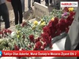 Tahliye Olan Askerler, Murat Özelalp'ın Mezarını Ziyaret Etti 2