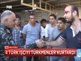 4 Türk işciyi IŞİD'in elinden Türkmenler kurtardı