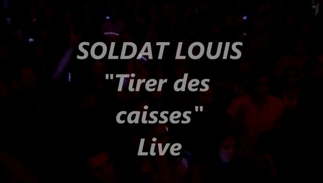 SOLDAT LOUIS Tirer des caisses Live 2009