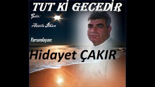 Hidayet ÇAKIR & TUT Kİ GECEDİR Şiiri