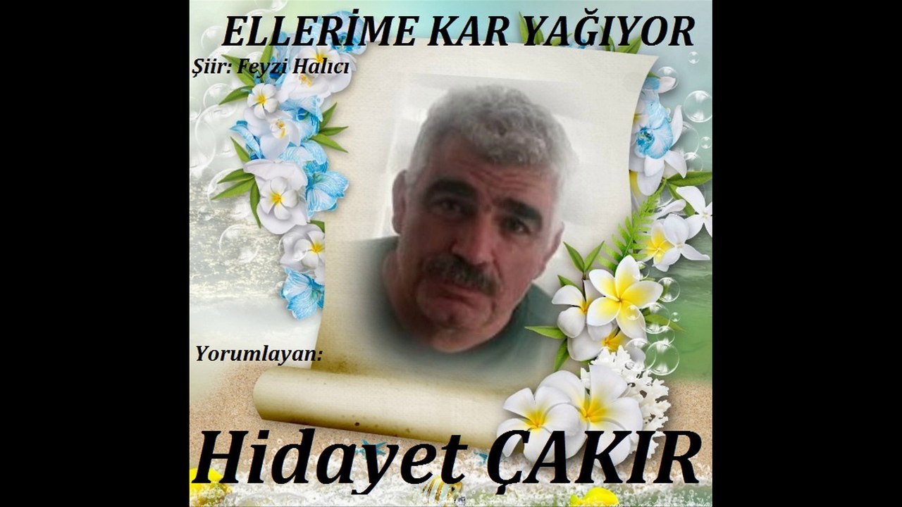 Hidayet ÇAKIR & Ellerime Kar Yağıyor Şiiri
