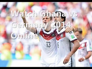 Watch Ghana vs Germany FIFA Worlcup 2014
