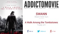 A Walk Among the Tombstones - Trailer #1 Music #3 (SWANN feat. Nouela - Black Hole Sun)