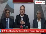 CHP Genel Başkan Yardımcısı Bülent Tezcan, Erzurum'da