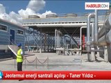 Jeotermal enerji santrali açılışı - Taner Yıldız -