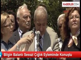 Bilgin Balanlı Sesszi Çığlık Eyleminde Konuştu
