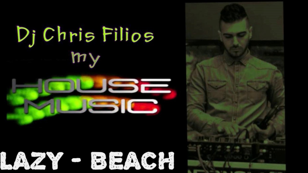 Dj Chris Filios - Lazy Beach