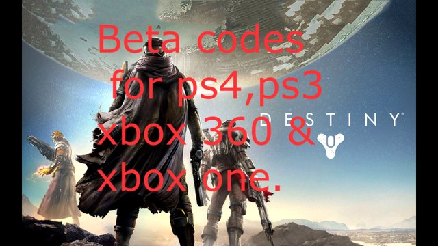 Destiny beta codes 22 June july 2014 ( PS4, PS3, XBOX ONE, XBOX 360 )