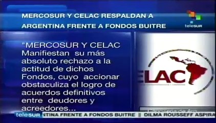 Inteligencia debe prevalecer por sobre fondos buitre: Mercosur y CELAC