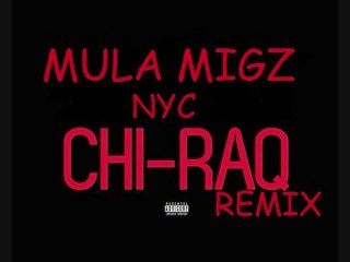 CHIRAQ REMIX ( NEW YORK ) - MULA MIGZ
