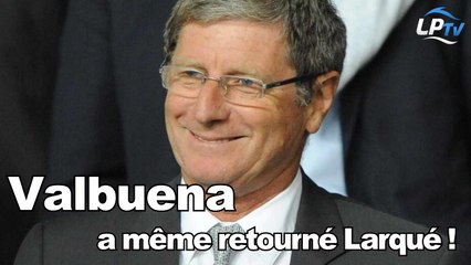 Valbuena a même retourné Larqué !
