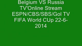BREAKING  NEWS FIFA  WORLD CUP 2014| Belgium VS Russia TV Online Stream ESPN/CBS/SBS/Gol TV FIFA World CUp 22-6-2014