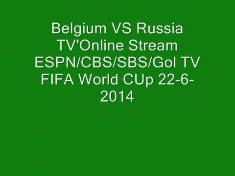 BREAKING NEWS FIFA WORLD CUP 2014| Belgium VS Russia TV Online Stream ESPN/CBS/SBS/Gol TV FIFA World CUp 22-6-2014