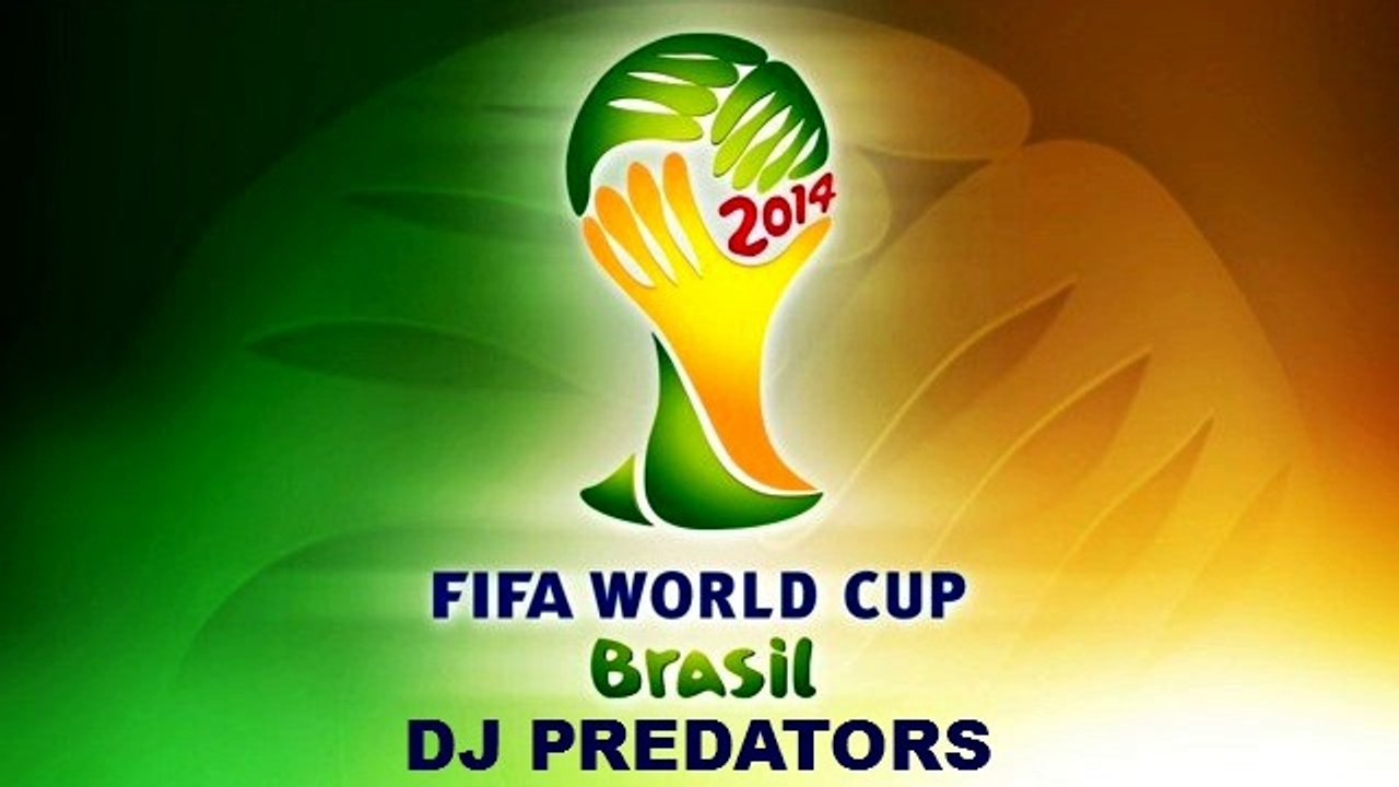 FIFA  World Cup 2014  Brasil ( DJ PREDATORS )