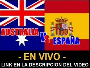 Ver partido Australia vs España En Vivo Mundial Brasil 2014 23 de Junio 2014