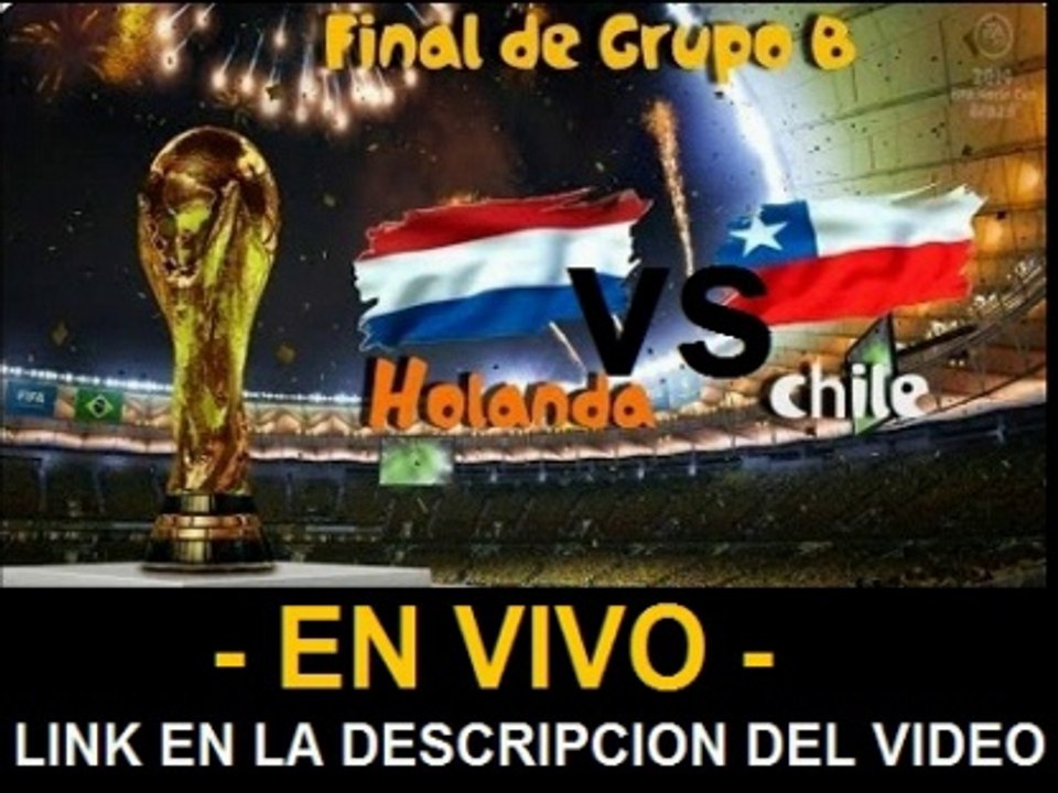 Ver partido Holanda vs Chile En Vivo Mundial Brasil 2014 23 de Junio 2014