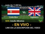 Ver partido Costa rica vs Inglaterra En Vivo Mundial Brasil 2014 24 de Junio 2014