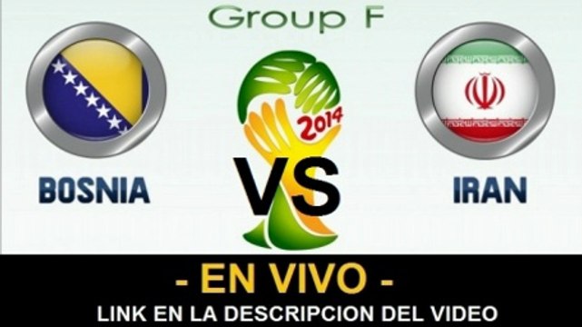 Ver partido Bosnia vs Iran En Vivo Mundial Brasil 2014 25 de Junio 2014