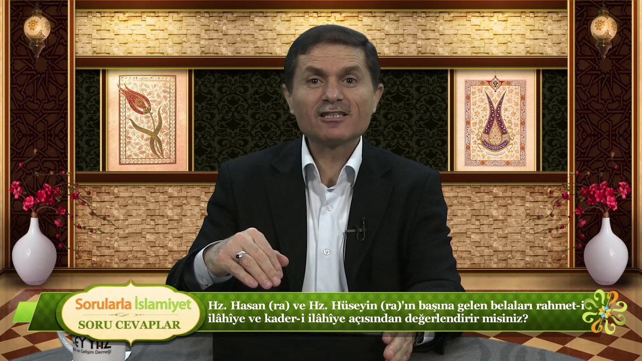 Hz. Hasan (ra) ve Hz. Hüseyin (ra)'ın başına gelen belaları rahmet-i ilâhîye kader-i ilâhîye açısından değerlendirir misiniz?